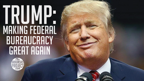 Trump Making Federal Bureaucracy Great Again