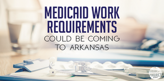 Medicaid Work Requirement Likely Coming to Arkansas