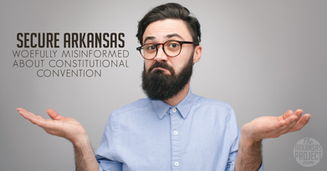 Secure Arkansas Woefully Misinformed about Constitutional Convention