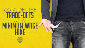 Consider the Trade-Offs of a Minimum Wage Hike