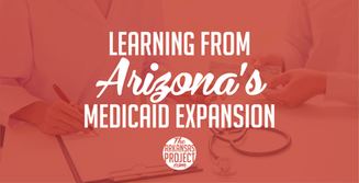 Learning from Arizona’s Medicaid Expansion