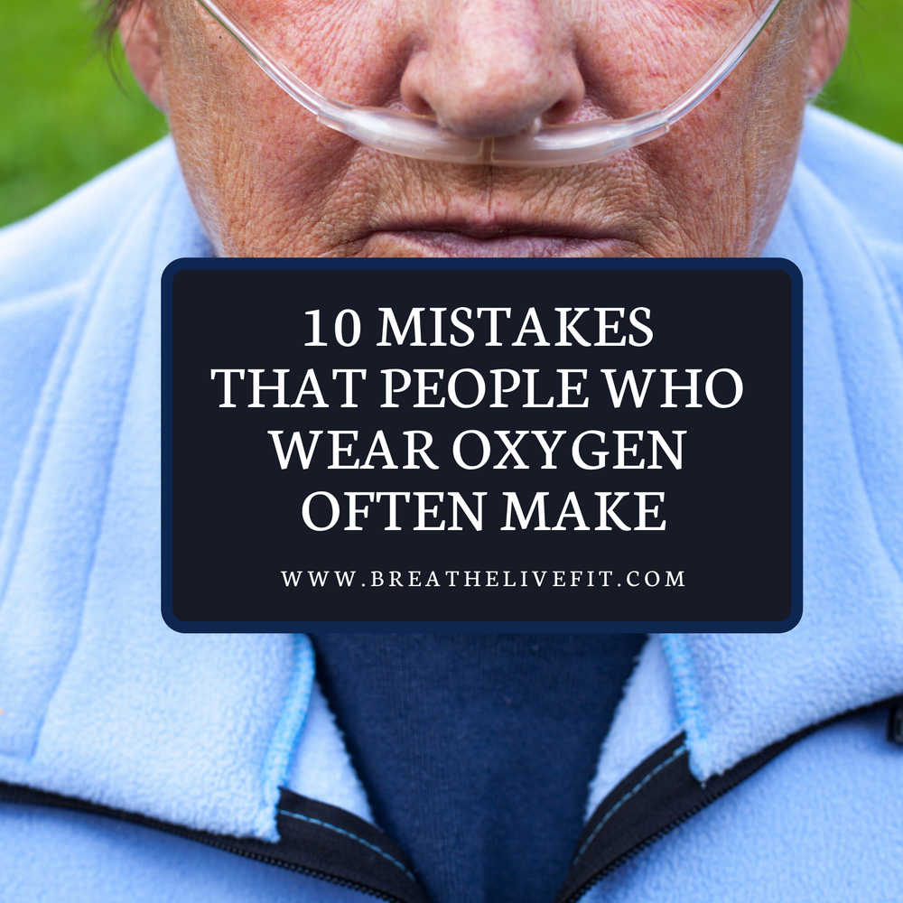 10 Mistakes that People Who Wear Oxygen Often Make