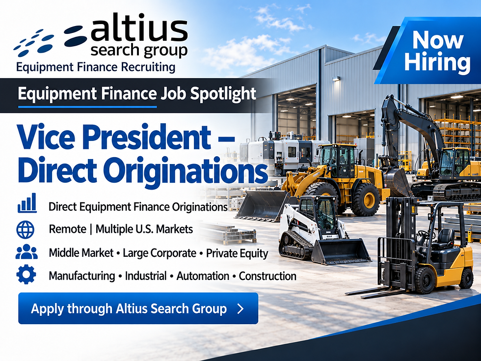 Equipment Finance Job Spotlight: Vice President – Direct Originations