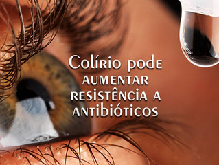 Colírios podem aumentar a resistência a antibióticos