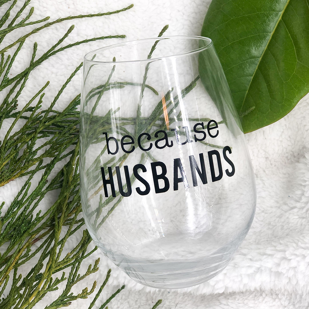 BECAUSE HUSBANDS Stemless Wine Glass