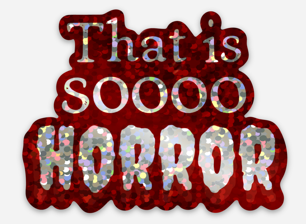 That is SOOOO Horror