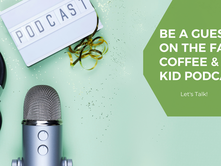 Be a Guest on the Faith, Coffee & a Kid Podcast! Let's Talk in 2022!