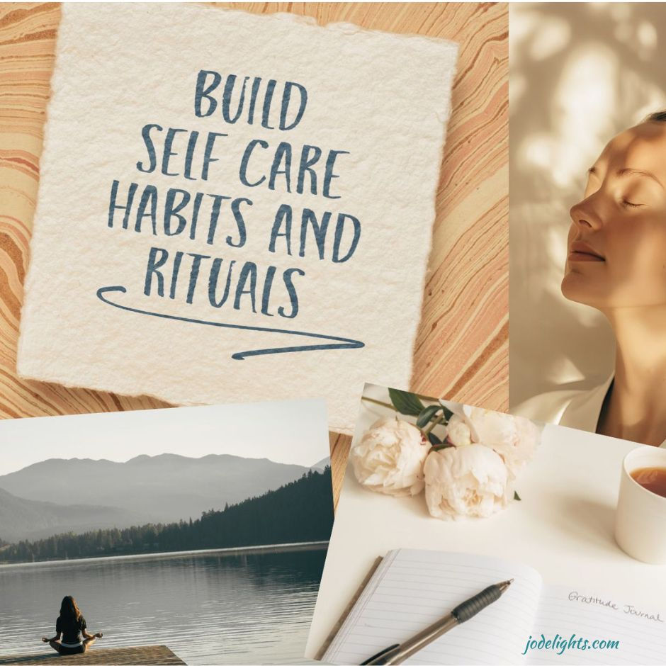 A collage with "Build Self Care Habits and Rituals" text, a person meditating by a lake, a serene woman, flowers, tea, and a journal.