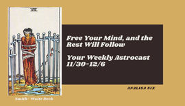 Free Your Mind, Your Astrocast 11/30-12/6