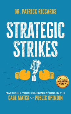 Strategic Strikes: Mastering Your Communications in the Cage Match of Public Opinion