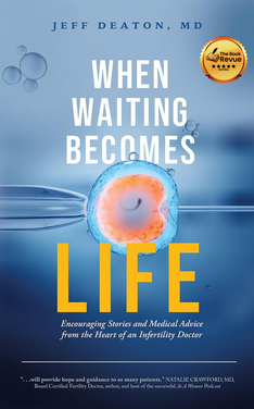 When Waiting Becomes Life: Encouraging Stories and Medical Advice from the Heart of an Infertility Doctor