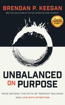 Unbalanced on Purpose: Move Beyond the Myth of Perfect Balance and Live With Intention