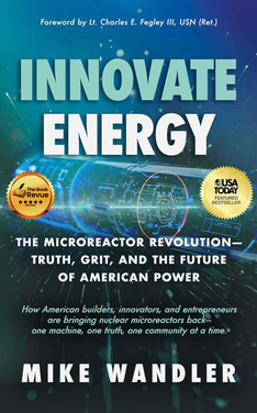 Innovate Energy: The Microreactor Revolution—Truth, Grit, and the Future of American Power