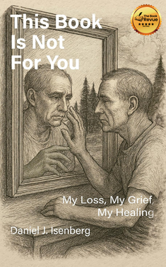 This Book is Not for You: My Loss, My Grief, My Healing