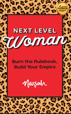 NEXT LEVEL WOMAN: Burn the Rulebook, Build Your Empire