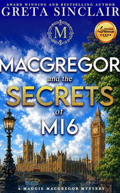 MacGregor and the Secrets of MI6: A Second-Chance British Mystery (A Maggie MacGregor Mystery Book 1)