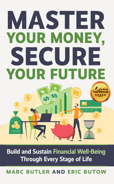 Master Your Money, Secure Your Future: Build and Sustain Financial Well-Being Through Every Stage of Life