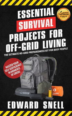 Essential Survival Projects for Off-Grid Living: The Ultimate No-Grid Preparedness Kit for Busy People
