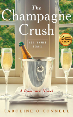 The Champagne Crush: A Romance Novel (Les Femmes Series)