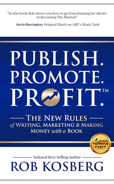 Publish. Promote. Profit.: The New Rules of Writing, Marketing & Making Money with a Book