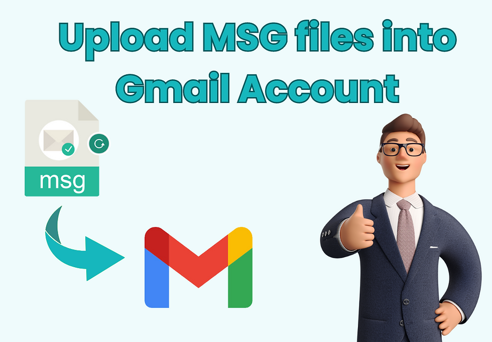 How to Upload MSG files into Gmail Account with Attachments
