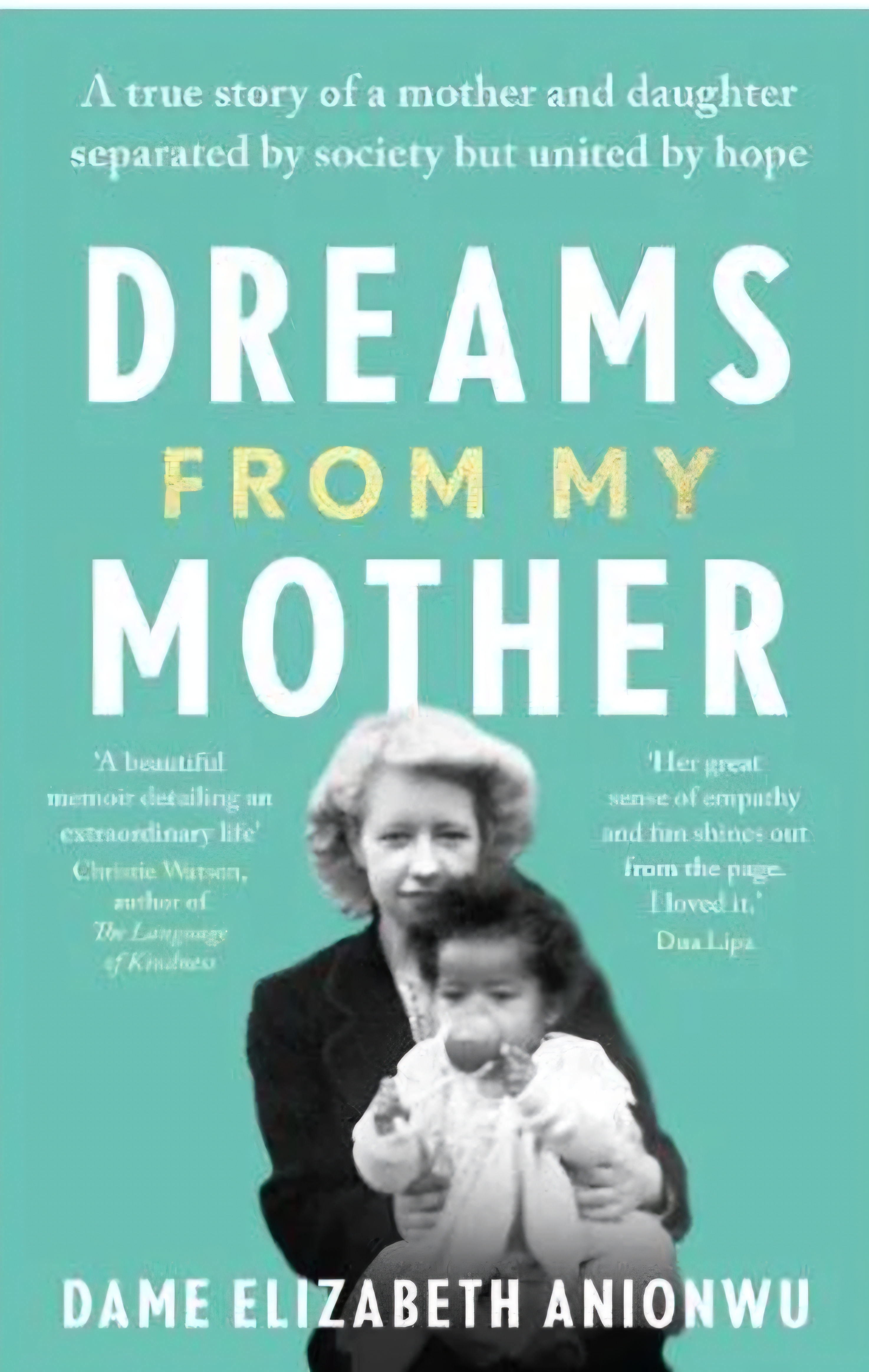 Dreams from My Mother
Elizabeth N. Anionwu