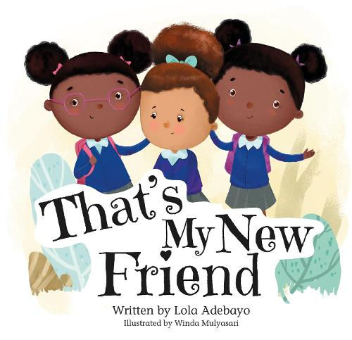 That's My New Friend, Lola Adebayo (author), Winda Mulyasari (illustrator)