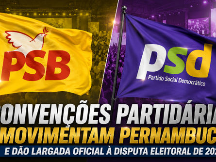 Convenções partidárias movimentam Pernambuco e dão largada oficial à disputa eleitoral de 2026