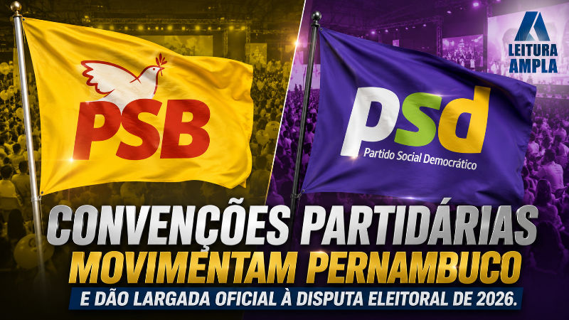 Convenções partidárias movimentam Pernambuco e dão largada oficial à disputa eleitoral de 2026