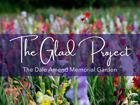 Text "The Glad Project The Dale Amend Memorial Garden" over an image of gladiola flowers