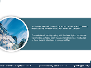 Adapting to the Future of Work: Managing Dynamic Workforce Models with Alacrity Solutions