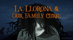 La Llorona and Our Family Curse