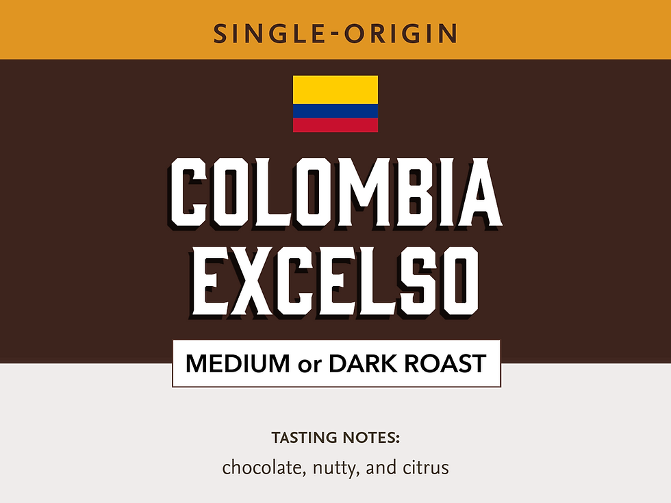Colombia Excelso Single-origin coffee available in medium or dark roast with chocolate, nutty, and citrus notes.
