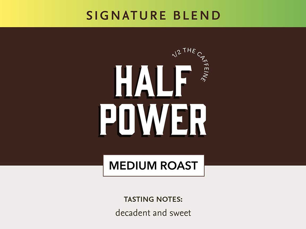 Half Power blend half-caffeinated medium roast coffee with a smooth, sweet flavor profile.