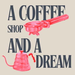 A Coffee Shop and A Dream...