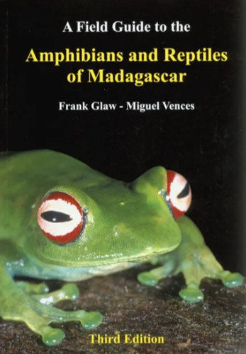 A Field Guide to the Amphibians and Reptiles of Madagascar, 3rd