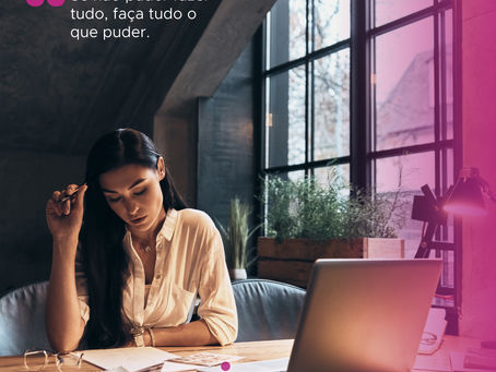 Se não puder fazer tudo, faça tudo o que puder.