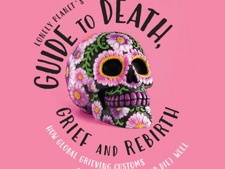 Lonely Planet's Guide to Death, Grief and Rebirth