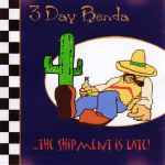 Three Day Benda - The Shipment Is Late (2001)