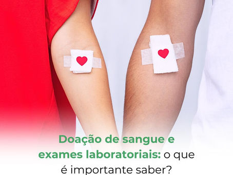 Doação de sangue e exames laboratoriais: o que é importante saber?
