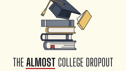 The Almost College Dropout Column: (Article No. V) Progress, not perfection.