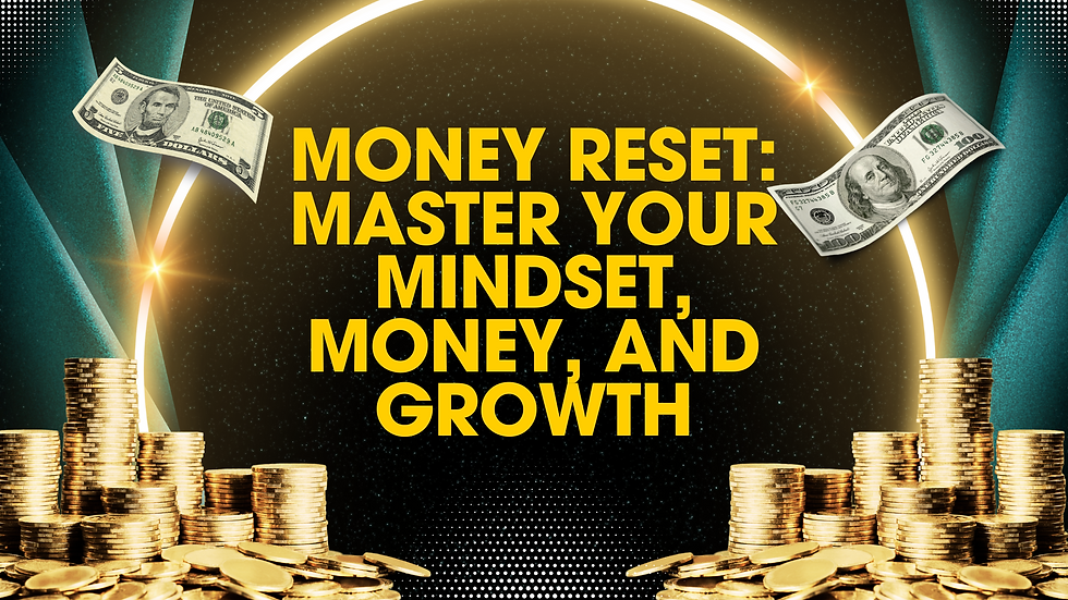 Money Reset: Master Your Mindset, Money, and Growth in 6 Weeks