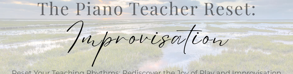 The Piano Teacher Reset, the theme is Improvisation