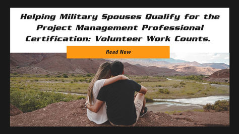 Helping Military Spouses Qualify for the Project Management Professional Certification: Volunteer Work Counts.