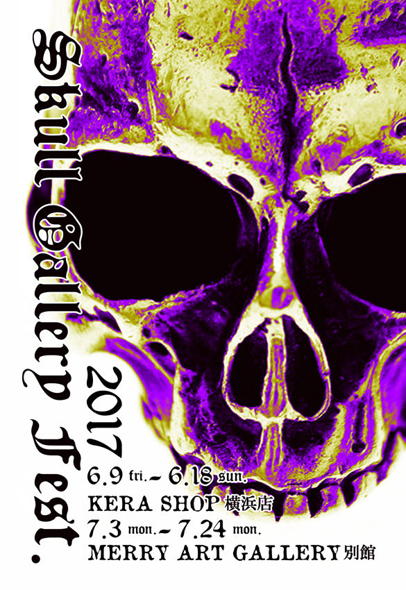2017/07/03~/24【Skull Gallery Festival in MERRY ART GALLERY別館】