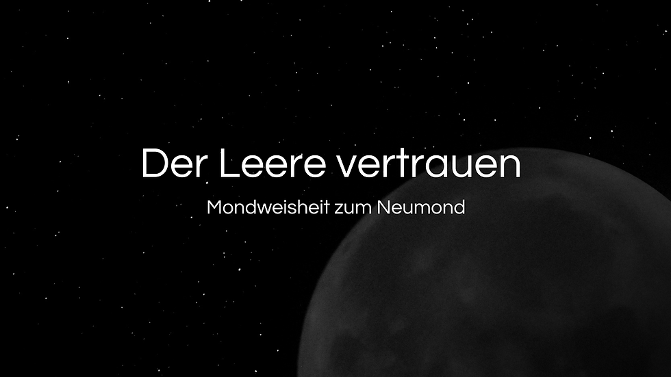 Der Leere vertrauen: Mondweisheit zum Neumond