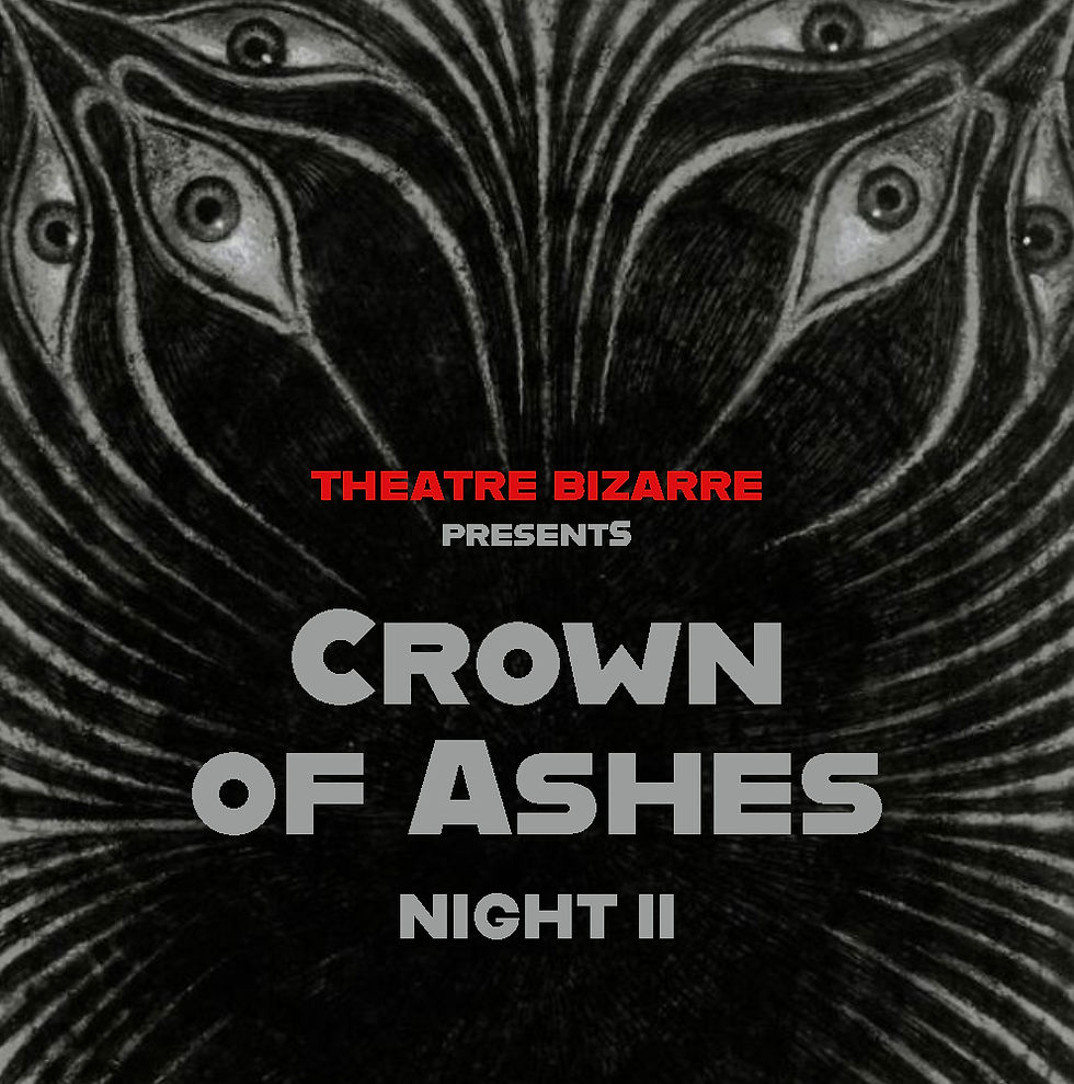 Theatre Bizarre + DNFF Present 'Crown of Ashes'