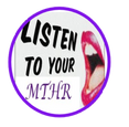 Listen To Your MTHR Photo