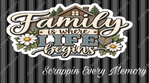 Family Is Where Life Begins Die Cut Title