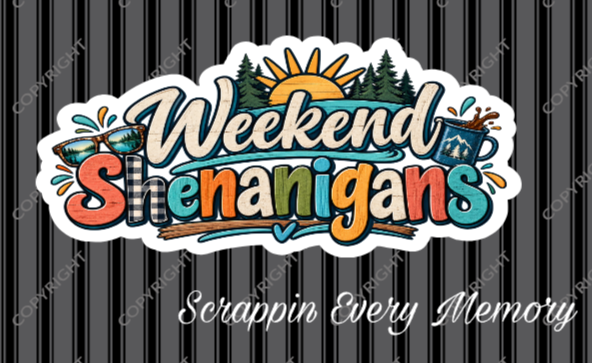 Weekend Shenanigans Die Cut Title